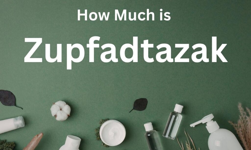 How Much is Zupfadtazak