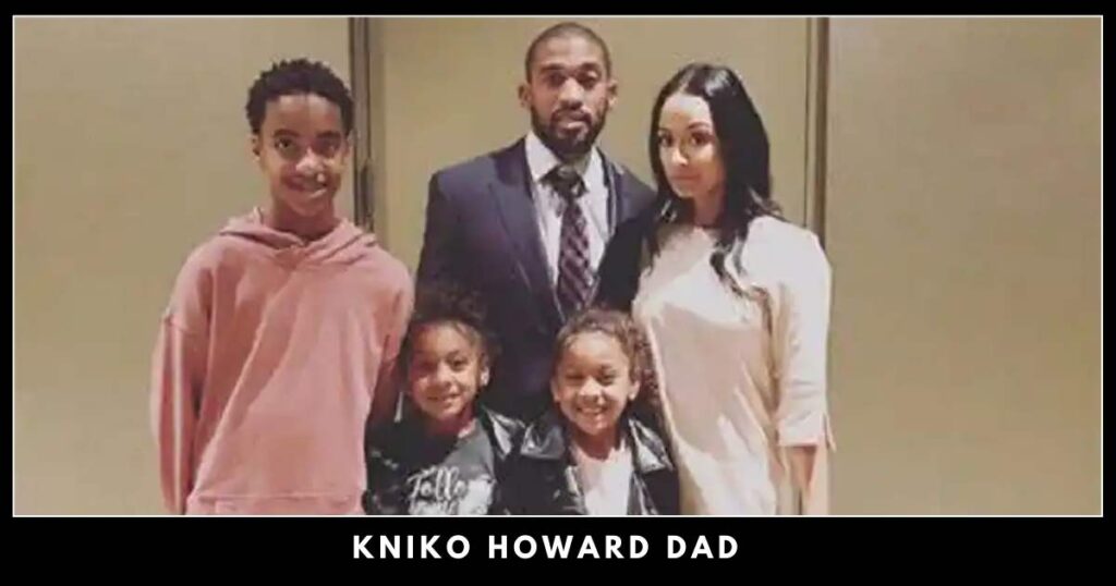 Kniko Howard dad